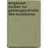 Wegweiser - Studien Zur Geistesgeschichte Des Sozialismus
