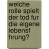 Welche Rolle Spielt Der Tod Fur Die Eigene Lebensf Hrung? door Tino Wiesinger