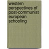 Western Perspectives Of Post-Communist European Schooling door Laura B. Perry