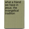What A Friend We Have In Jesus: The Evangelical Tradition door Ian Randall