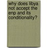 Why Does Libya Not Accept The Enp And Its Conditionality? door Ilyas Saliba