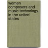 Women Composers And Music Technology In The United States door Elizabeth Hinkle-Turner