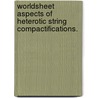 Worldsheet Aspects Of Heterotic String Compactifications. door Jock McOrist