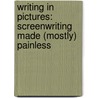 Writing In Pictures: Screenwriting Made (Mostly) Painless door Joseph McBride