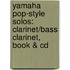 Yamaha Pop-Style Solos: Clarinet/Bass Clarinet, Book & Cd