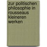 Zur politischen Philosophie in Rousseaus kleineren Werken by Corinna Rath