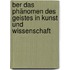 ber das Phänomen des Geistes in Kunst und Wissenschaft