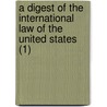A Digest Of The International Law Of The United States (1) by Francis Wharton
