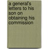A General's Letters To His Son On Obtaining His Commission door X.Y. Z
