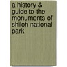 A History & Guide To The Monuments Of Shiloh National Park door Stacy W. Reaves