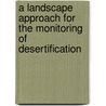 A Landscape Approach For The Monitoring Of Desertification door Francesca Giordano