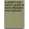 A Patient And Carer's Guide To Bone Diseases And Fractures door Godwin Iwegbu