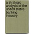 A Strategic Analysis of the United States Banking Industry