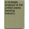 A Strategic Analysis of the United States Banking Industry door Mehra