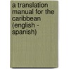 A Translation Manual For The Caribbean (English - Spanish) door Jairo Sanchez