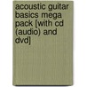 Acoustic Guitar Basics Mega Pack [With Cd (Audio) And Dvd] door Keith Wyatt