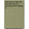 Advanced Materials And Devices For Sensing And Imaging Iii by Yimo Zhang