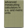 Advanced Metalcutting Calculators In U.S. And Metric Units by Edmund Isakov