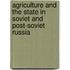 Agriculture And The State In Soviet And Post-Soviet Russia