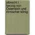 Albrecht I. - Herzog von Österreich und Römischer König