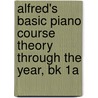 Alfred's Basic Piano Course Theory Through The Year, Bk 1A by June Montgomery