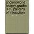 Ancient World History, Grades 9-12 Patterns of Interaction