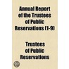 Annual Report Of The Trustees Of Public Reservations (1-9) by Trustees Of Public Reservations