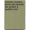 Antonio Mortaro, Primo de Canzoni Da Sonare a Quattra Voci by Ladewig