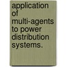 Application Of Multi-Agents To Power Distribution Systems. door Koushaly Nareshkumar