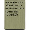 Approximation Algorithm For Minimum Face Spanning Subgraph door Md. Zahidur Rahman