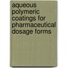 Aqueous Polymeric Coatings for Pharmaceutical Dosage Forms door McGinity James