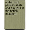 Arabic And Persian Seals And Amulets In The British Museum door Robert G. Hoyland