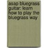 Asap Bluegrass Guitar: Learn How To Play The Bluegrass Way