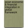 Asian Economic & Financial Integration In Global Framework door Pradeep S. Chauhan