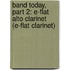 Band Today, Part 2: E-Flat Alto Clarinet (E-Flat Clarinet)