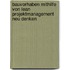 Bauvorhaben Mithilfe Von Lean Projektmanagement Neu Denken
