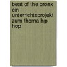 Beat of the Bronx Ein Unterrichtsprojekt zum Thema Hip Hop door Peter Botschen