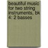 Beautiful Music For Two String Instruments, Bk 4: 2 Basses