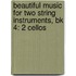 Beautiful Music For Two String Instruments, Bk 4: 2 Cellos