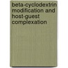 Beta-Cyclodextrin Modification And Host-Guest Complexation door Duc-Truc Pham