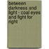 Between Darkness And Light - Coal Eyes And Fight For Right