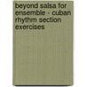 Beyond Salsa For Ensemble - Cuban Rhythm Section Exercises door Kevin Moore