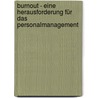 Burnout - Eine Herausforderung Für Das Personalmanagement door Harald Nitsch