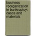 Business Reorganization In Bankruptcy: Cases And Materials