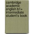 Cambridge Academic English B1+ Intermediate Student's Book