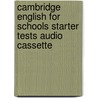 Cambridge English For Schools Starter Tests Audio Cassette by Patricia Aspinall