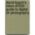 David Busch's Nikon D7000 Guide To Digital Slr Photography