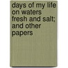 Days Of My Life On Waters Fresh And Salt; And Other Papers door John Bickerdyke
