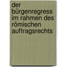 Der Bürgenregress im Rahmen des römischen Auftragsrechts by Alexander Neumann