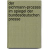 Der Eichmann-Prozess Im Spiegel Der Bundesdeutschen Presse by Carolin Gadinger